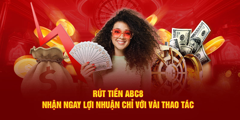 Một số ưu điểm nổi bật khi người chơi rút tiền tại ABC8